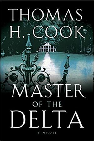 Master of the Delta by Thomas H. Cook