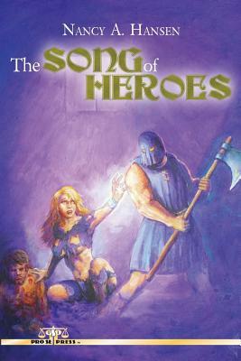 The Song of Heroes by Nancy A. Hansen