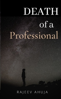 Death of a Professional by Rajeev Ahuja