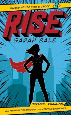 Rise: Saving Silver City Episode 1 by Sarah Bale