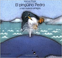 El pingüino Pedro y sus nuevos amigos by Marcus Pfister