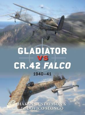 Gladiator Vs Cr.42 Falco: 1940-41 by Ludovico Slongo, Håkan Gustavsson