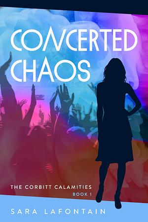 Concerted Chaos by Sara LaFontain, Sara LaFontain