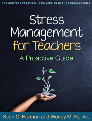 Stress Management for Teachers: A Proactive Guide by Keith C. Herman, Wendy M. Reinke