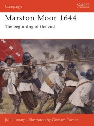 Marston Moor 1644: The beginning of the end by John Tincey