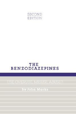 Benzodiazepines, Use, Overuse, Misuse and Abuse by J. Marks