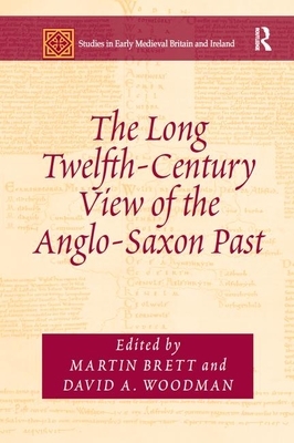 The Long Twelfth-Century View of the Anglo-Saxon Past by 