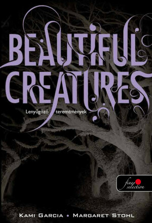 Beautiful Creatures - Lenyűgöző teremtmények by Margaret Stohl, Kami Garcia