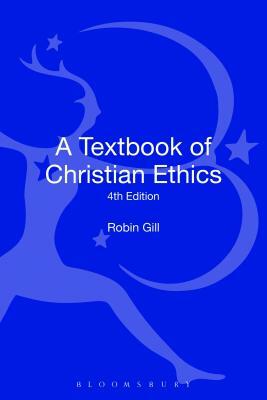 A Textbook of Christian Ethics by Robin Gill