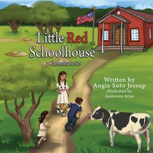 The Little Red Schoolhouse by Angie Soto Jessup