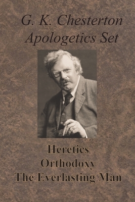 Chesterton Apologetics Set - Heretics, Orthodoxy, and The Everlasting Man by G.K. Chesterton