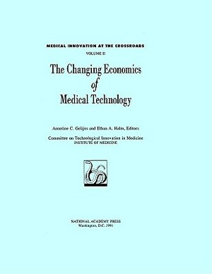 Changing Economics of Medical Technology by Institute of Medicine, Committee on Technological Innovation in
