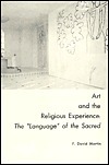 Art and the Religious Experience: The Language of the Sacred by F. David Martin