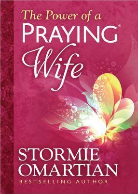 The Power of a Praying® Wife Deluxe Edition by Stormie Omartian