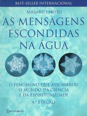 As mensagens escondidas na água by Masaru Emoto