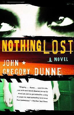 Nothing Lost by John Gregory Dunne