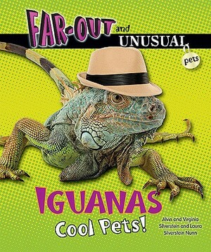 Iguanas: Cool Pets! by Virginia Silverstein, Laura Silverstein Nunn, Alvin Silverstein