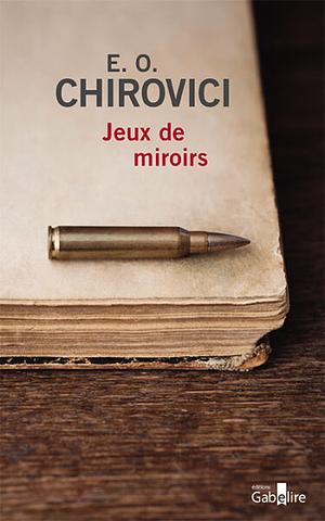 Jeux de miroirs by E.O. Chirovici