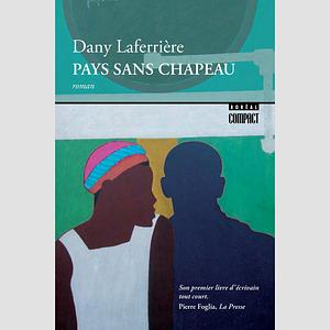 Pays sans chapeau: roman by Dany Laferrière