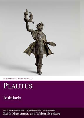 Plautus: Aulularia by Keith MacLennan, Walter Stockert