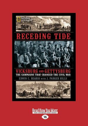 Receding Tide: Vicksburg and Gettysburg - The Campaigns That Changed the Civil War by J. Parker Hills, Edwin C. Bearss