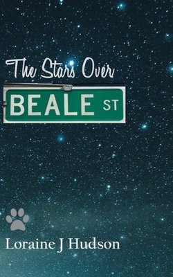 The Stars over Beale Street by Loraine J Hudson