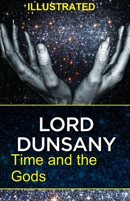 Time and the Gods ILLUSTRATED by Lord Dunsany