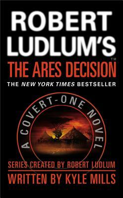 Robert Ludlum's(tm) the Ares Decision by Kyle Mills