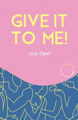 GIVE IT TO ME! by Lisa Opel