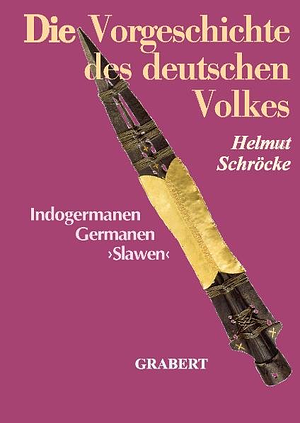 Die Vorgeschichte des deutschen Volkes: Indogermanen, Germanen, "Slawen" by Helmut Schröcke