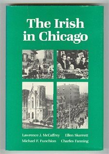 The Irish in Chicago by Lawrence J. McCaffrey, Michael F. Funchion, Ellen Skerrett, Charles Fanning