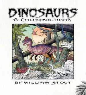 Dinosaurs: A Coloring Book by William Stout by William Stout