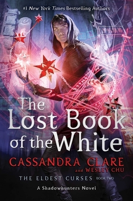 The Lost Book of the White, Volume 2 by Wesley Chu, Cassandra Clare