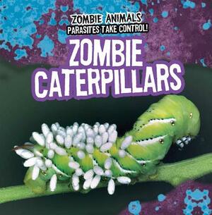 Zombie Caterpillars by Frances Nagle