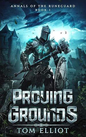 Proving Grounds by Tom Elliot, Tom Elliot