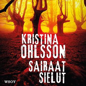 Sairaat sielut by Kristina Ohlsson