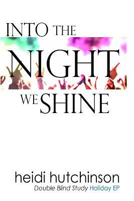 Into the Night We Shine by Heidi Hutchinson