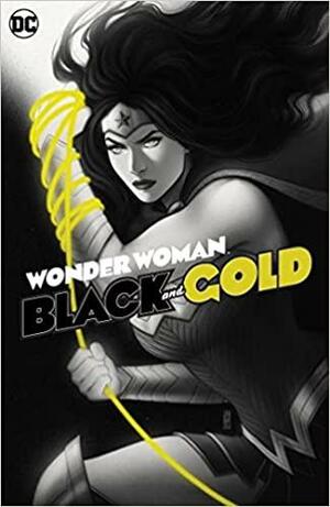 Wonder Woman: Black & Gold by Aimee Garcia, A.J. Mendez, Andrew Constant, Nadia Shammas, Christos Gage, Jack T. Cole, Christian Alamy, Sanya Anwar, Janet Harvey, Peter J. Tomasi, Marguerite Sauvage, Che Grayson, Paul Azaceta, Andrew MacLean, Michael Conrad, Leonardo Romero, Liam Sharp, Becky Cloonan, Kevin Maguire, Kurt Busiek, Stephanie Williams, Sina Grace, Paula Sevenbergen, Andrew McLean, Nnedi Okorafor, Josie Campbell, Nicola Scott, John Arcudi, Amy Reeder, Mariko Tamaki