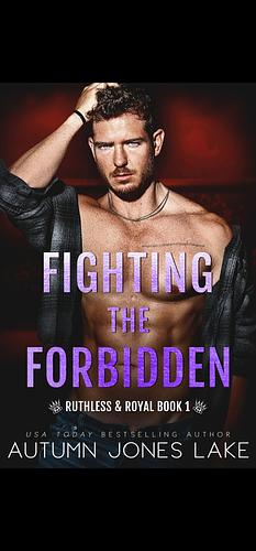 Fighting the Forbidden: Ruthless & Royal #1 by Autumn Jones Lake