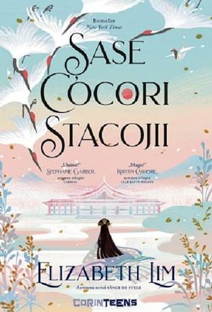 Șase cocori stacojii  by Elizabeth Lim