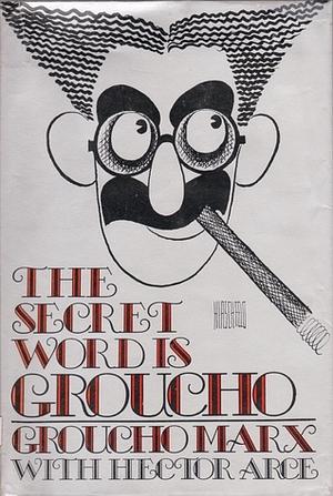 The Secret Word is Groucho by Groucho Marx, Hector Arce