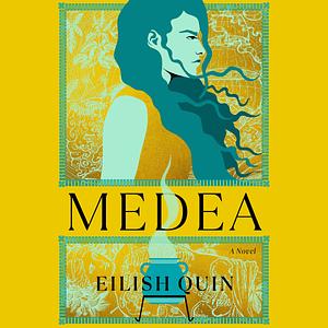 Medea by Eilish Quin