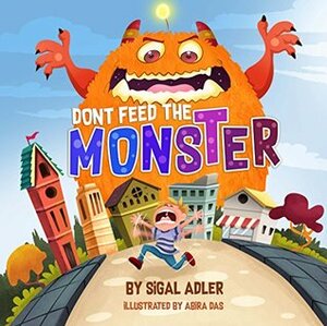 Don't Feed the Monster! by Sigal Adler