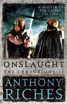 Onslaught: The Centurions II by Anthony Riches