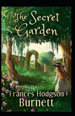 The Secret Garden Illustrated by Frances Hodgson Burnett