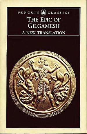 The Epic of Gilgamesh: The Babylonian Epic Poem and Other Texts in Akkadian and Sumerian  by Andrew R. George