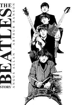 The Beatles Story by Arthur Ranson, Angus Allan