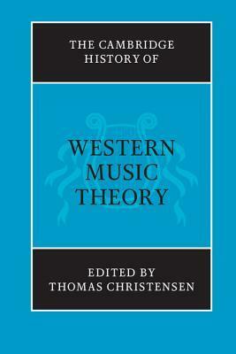 The Cambridge History of Western Music Theory by Thomas Street Christensen