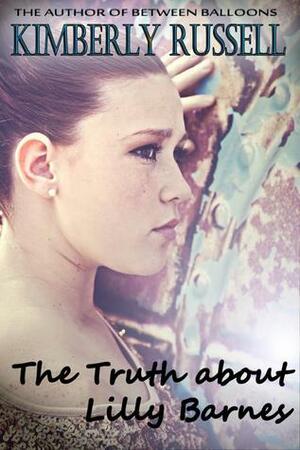The Truth about Lilly Barnes by Kimberly Russell