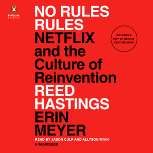 No Rules Rules: Netflix and the Culture of Reinvention by Erin Meyer, Reed Hastings